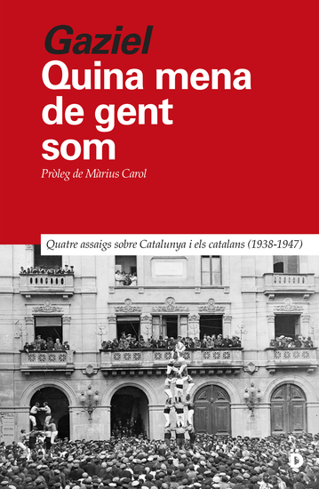 Quina mena de gent som - Quatre assaigs sobre Catalunya i els catalans (1938-1947) - cover