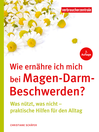 Wie ernähre ich mich bei Magen-Darm-Beschwerden? - Was nützt was nicht - praktische Hilfen für den Alltag - cover