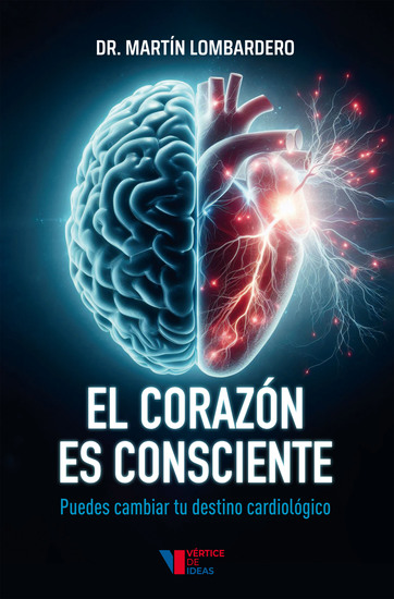 El corazón es consciente - Podés cambiar tu destino cardiológico - cover