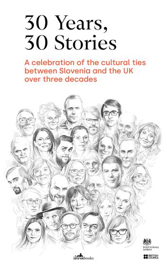 30 Years - 30 Stories - A celebration of the cultural ties between Slovenia and the UK over three decades - cover
