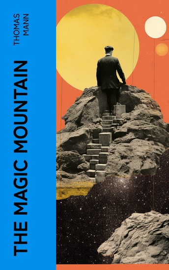 The Magic Mountain - Modernist Novel of Existential Exploration - cover