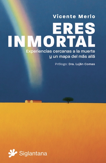 Eres inmortal - Experiencias cercanas a la muerte y un mapa del más allá - cover