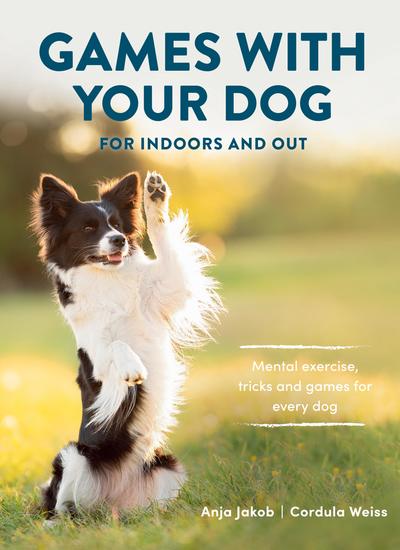 Games With Your Dog - For Indoors and Out - cover