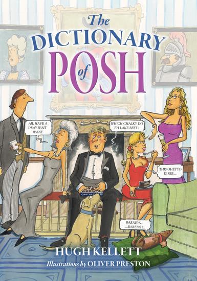 The Dictionary of Posh - Incorporating the Fall and Rise of the Pails-Hurtingseaux Family - cover