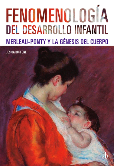 Fenomenología del desarrollo infantil - Merleau-Ponty y la génesis del cuerpo - cover