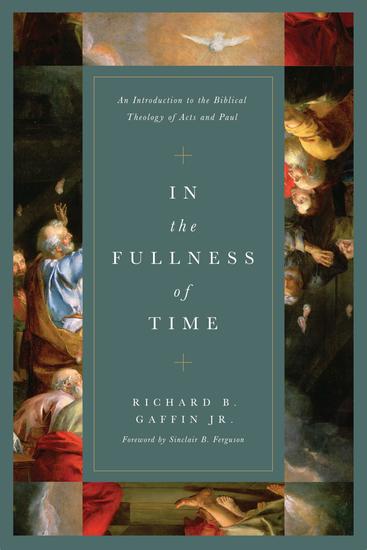 In the Fullness of Time - An Introduction to the Biblical Theology of Acts and Paul - cover