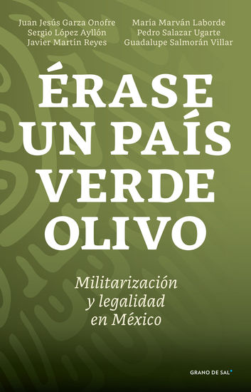 Érase un país verde olivo - Militarización y legalidad en México - cover
