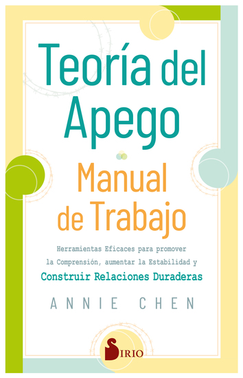 Teoría del apego Manual de trabajo - Herramientas eficaces para promover la comprensión aumentar la estabilidad y construir relaciones duraderas - cover