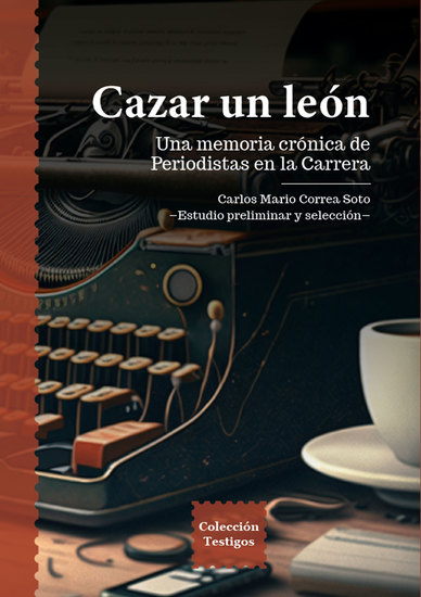 Cazar un león - Una memoria crónica de periodistas en la carrera - cover
