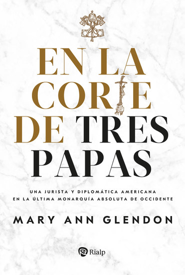 En la corte de tres papas - Una jurista y diplomática americana en la última monarquía absoluta de Occidente - cover