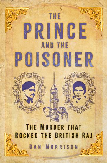 The Prince and the Poisoner - The Murder that Rocked the British Raj - cover