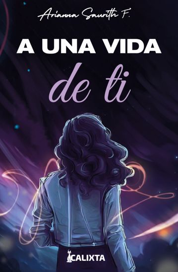 A una vida de ti - Un destino marcado Una vida por escribir - cover