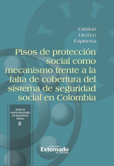 Pisos de protección social como mecanismo frente a la falta de cobertura del sistema de seguridad social en Colombia - cover