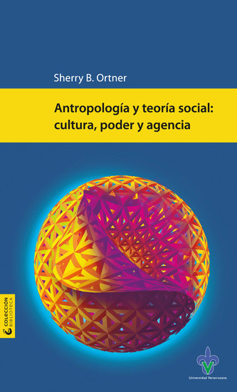 Antropología y teoría social - cultura poder y agencia - cover