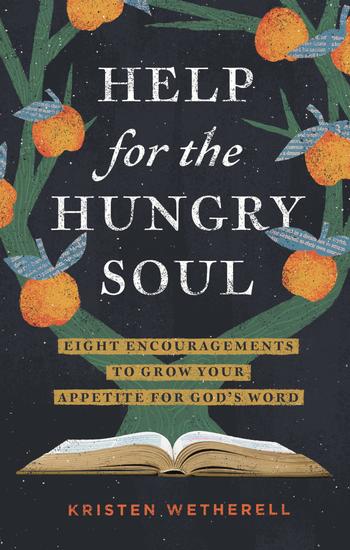 Help for the Hungry Soul - Eight Encouragements to Grow Your Appetite for God's Word - cover