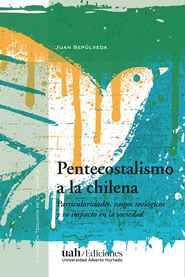 Pentecostalismo a la chilena - Particularidades rasgos teológicos y su impacto en la sociedad - cover