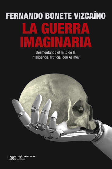 La guerra imaginaria - Desmontando el mito de la inteligencia artificial con Asimov - cover