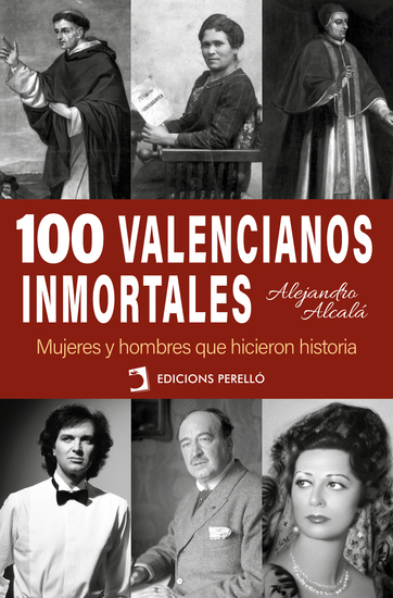 100 valencianos inmortales - Mujeres y hombres que hicieron historia - cover