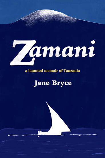 Zamani - A haunted memoir of Tanzania - cover