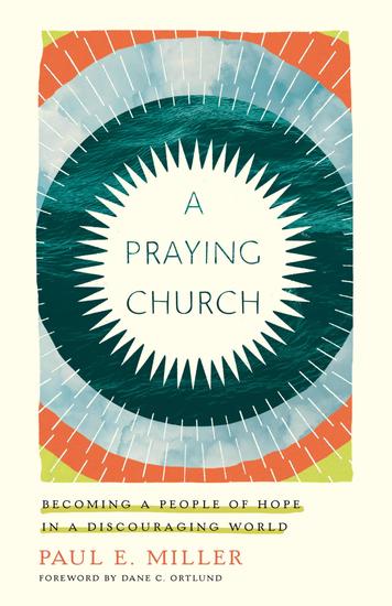 A Praying Church - Becoming a People of Hope in a Discouraging World - cover