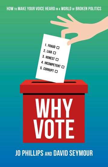 Why Vote - How to make your voice heard in a world of broken politics - cover