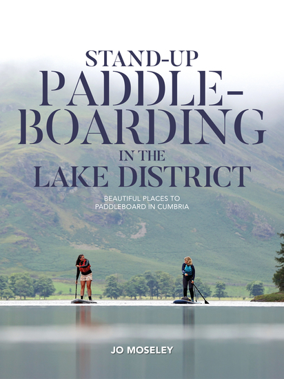 Stand-up Paddleboarding in the Lake District - Beautiful places to paddleboard in Cumbria - cover
