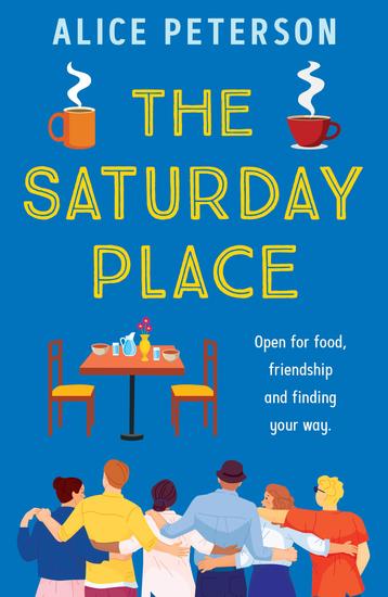 The Saturday Place - Open for food friendship and finding your way -- the BRAND NEW tender and uplifting novel - cover