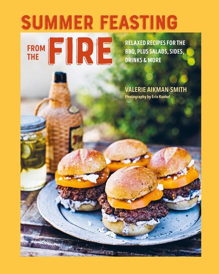 Summer Feasting from the Fire - Relaxed recipes for the BBQ plus salads sides drinks & more - cover