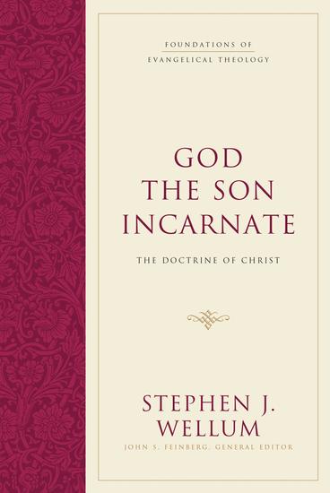 God the Son Incarnate - The Doctrine of Christ - cover