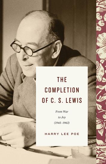 The Completion of C S Lewis (1945–1963) - From War to Joy - cover
