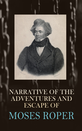 Narrative of the Adventures and Escape of Moses Roper - Autobiographical Account of American Slave - cover
