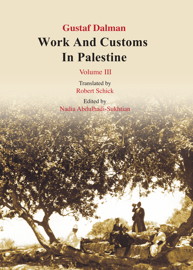 Works and Customs in Palestine Volume III - From Harvest to Flour Harvesting Threshing Winnowing Sifting Storing Grinding - cover
