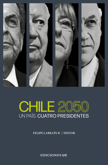 Chile 2050 - Un País Cuatro Presidentes - cover