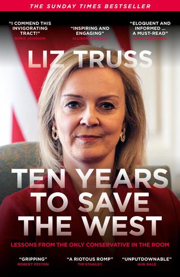 Ten Years to Save the West - Lessons from the only conservative in the room - cover