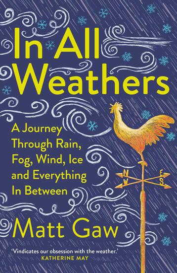 In All Weathers - A Journey Through Rain Fog Wind Ice and Everything In Between - cover