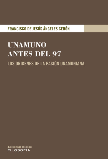 Unamuno antes del 97 - Los orígenes de la pasión unamuniana - cover