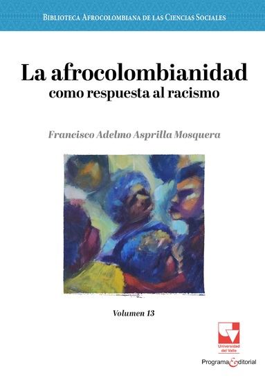 La afrocolombianidad como respuesta al racismo - Volumen 13 - cover
