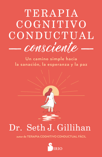 Terapia cognitivo conductual consciente - Un camino simple hacia la sanación la esperanza y la paz - cover