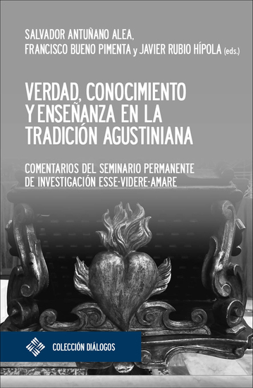 Verdad conocimiento y enseñanza en la tradición agustiniana - Comentarios del seminario permanente de investigación Esse-Videre-Amare - cover
