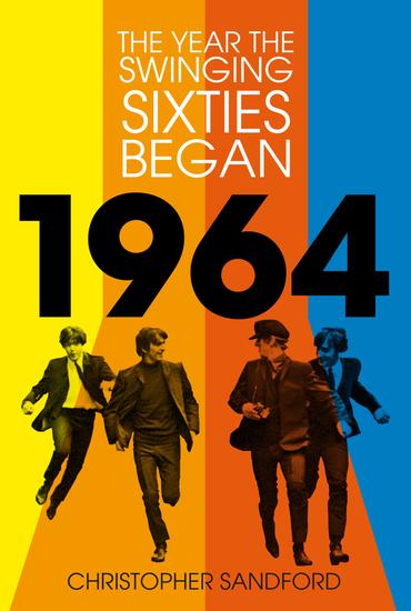 1964 - The Year the Swinging Sixties Began - cover