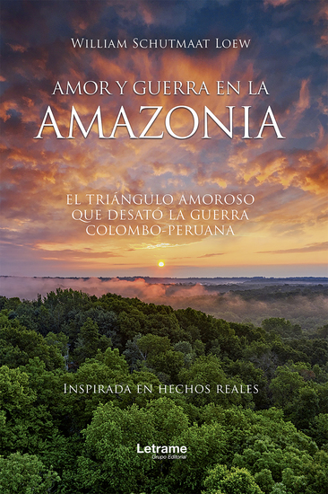 Amor y guerra en la Amazonia; El triángulo amoroso que desató la guerra colombo - cover