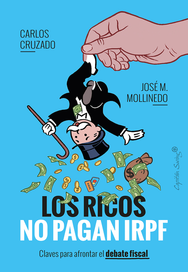 Los ricos no pagan IRPF - Claves para afrontar el debate fiscal - cover
