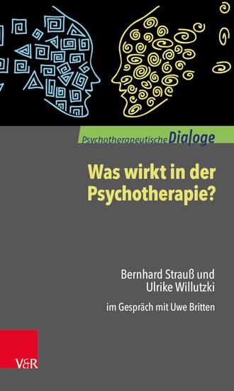 Was wirkt in der Psychotherapie? - Bernhard Strauß und Ulrike Willutzki im Gespräch mit Uwe Britten - cover