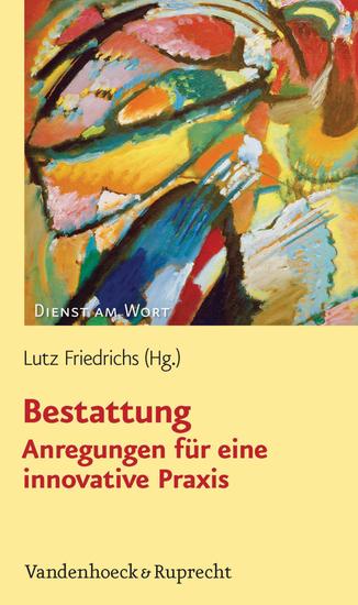 Bestattung – Anregungen für eine innovative Praxis - Anregungen für eine innovative Praxis - cover