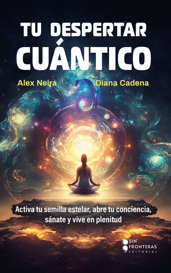 Tu despertar cuántico - Activa tu semilla estelar abre tu conciencia sánate y vive en plenitud - cover