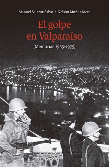 El golpe en Valparaíso - (Memorias 1965-1975) - cover