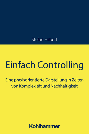 Einfach Controlling - Eine praxisorientierte Darstellung in Zeiten von Komplexität und Nachhaltigkeit - cover