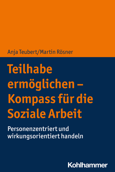 Teilhabe ermöglichen - Kompass für die Soziale Arbeit - Personenzentriert und wirkungsorientiert handeln - cover