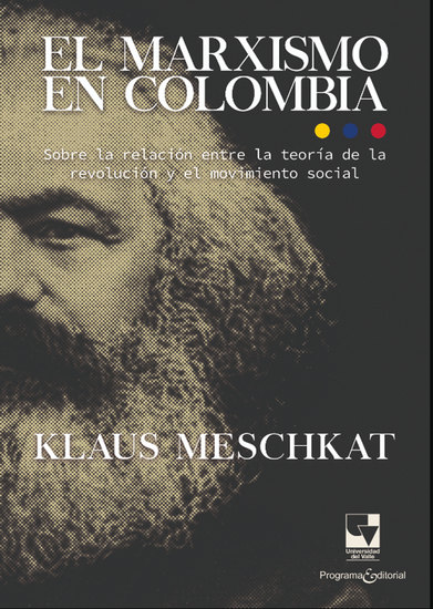 El marxismo en Colombia - Sobre la relación entre la teoría de la revolución y el movimiento social - cover