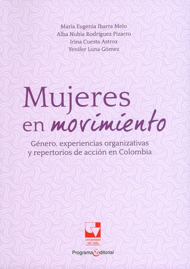 Mujeres en movimiento - Género experiencias organizativas y repertorias de acción en Colombia - cover